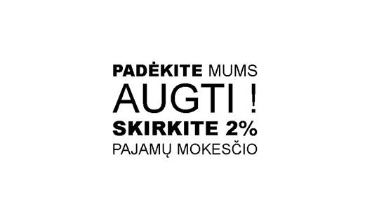 Padėkite mums augti! Skirkite 2% pajamų mokesčio